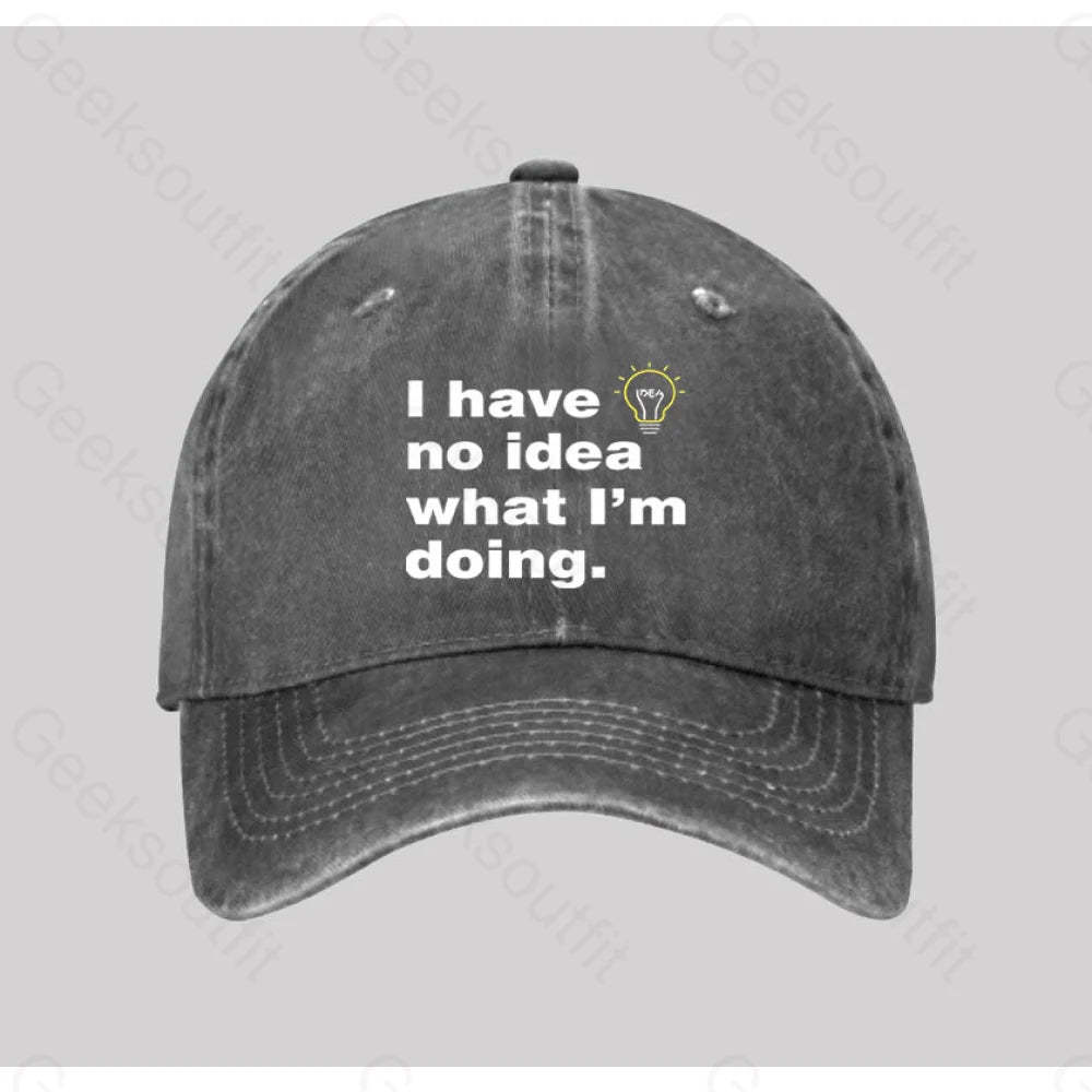 I Have No Idea What I¡¯m Doing Washed Vintage Baseball Cap Grey