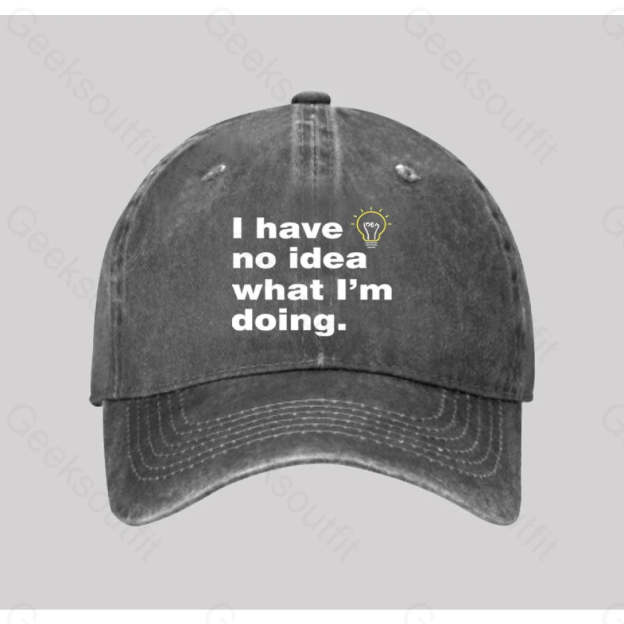 I Have No Idea What I¡¯m Doing Washed Vintage Baseball Cap Grey