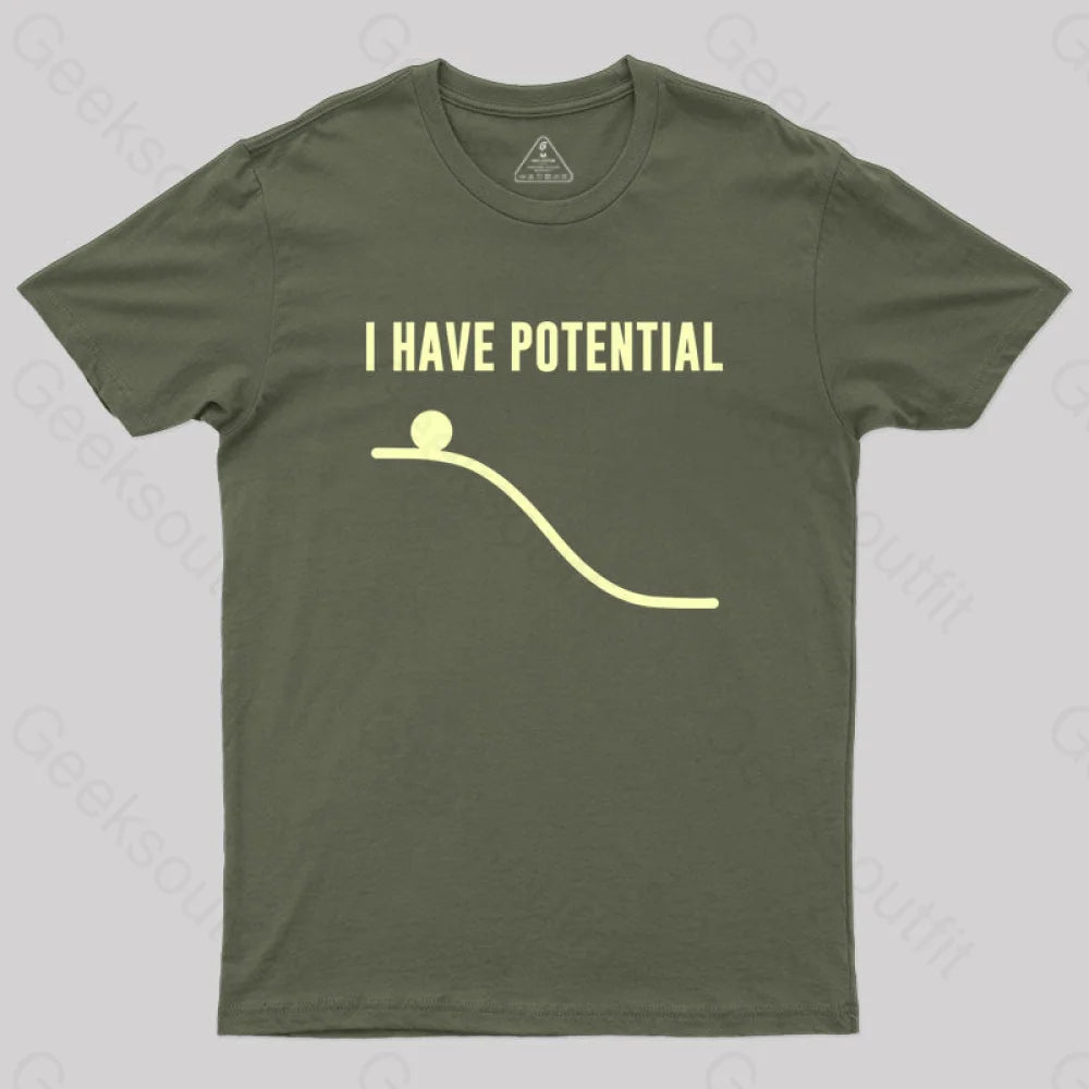 I Have Potential Energy Science Geek T-Shirt Army Green / S