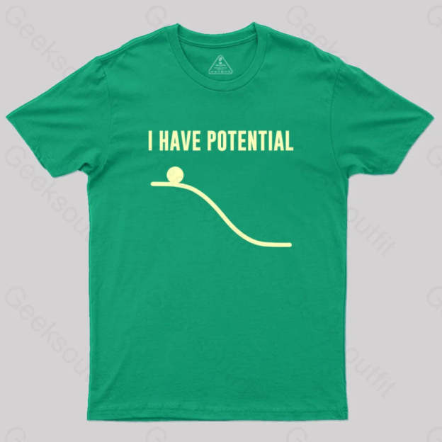 I Have Potential Energy Science Geek T-Shirt Green / S