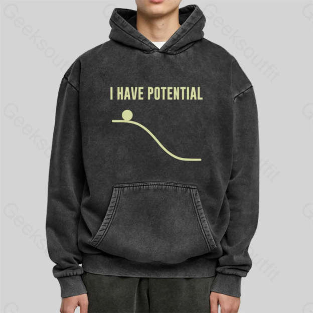 I Have Potential Energy Washed Hoodie