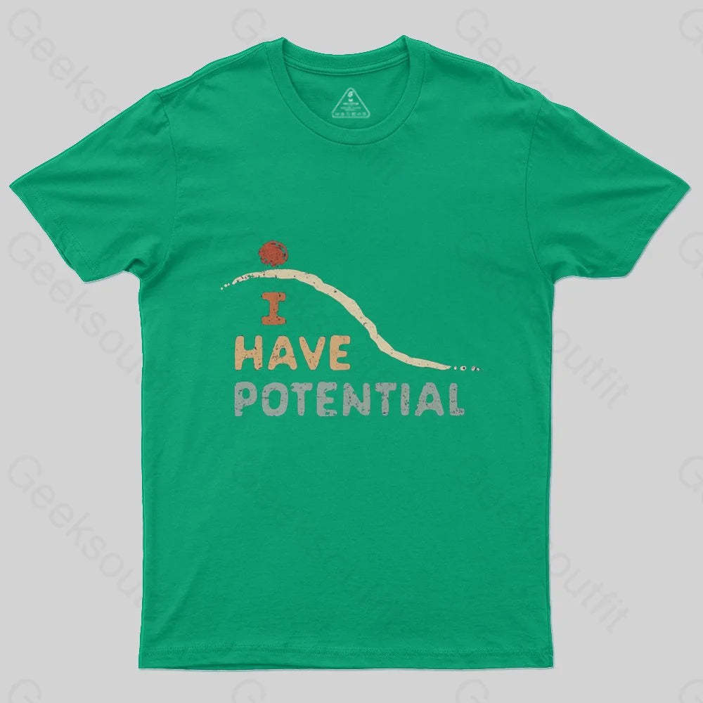 I Have Potential T-Shirt - Geeksoutfit