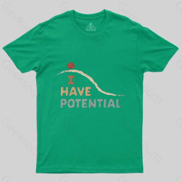 I Have Potential T-Shirt - Geeksoutfit