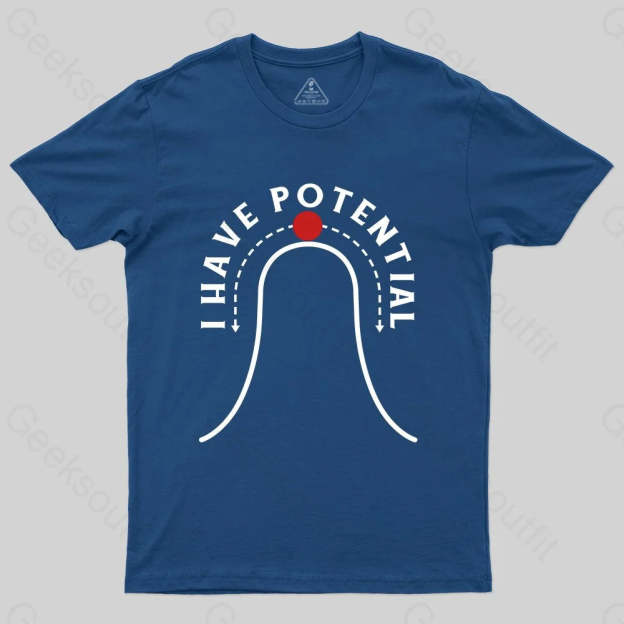 I Have Potential T-shirt - Geeksoutfit