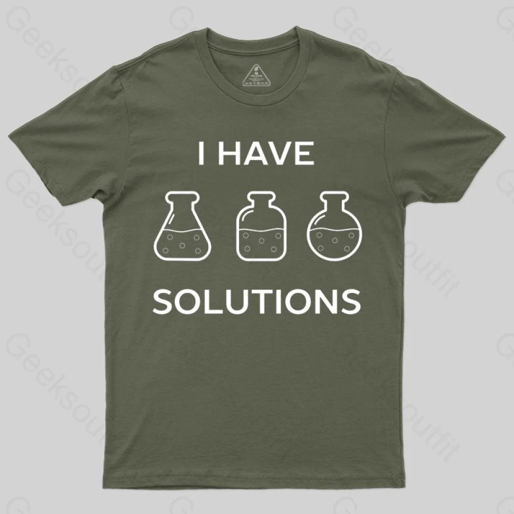I have solutions funny chemistry pun T-shirt - Geeksoutfit