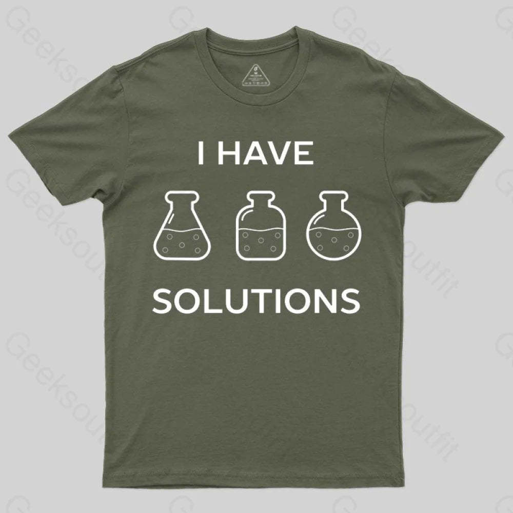 I have solutions funny chemistry pun T-shirt - Geeksoutfit