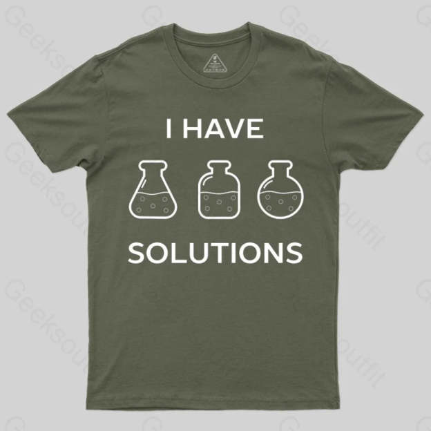I have solutions funny chemistry pun T-shirt - Geeksoutfit