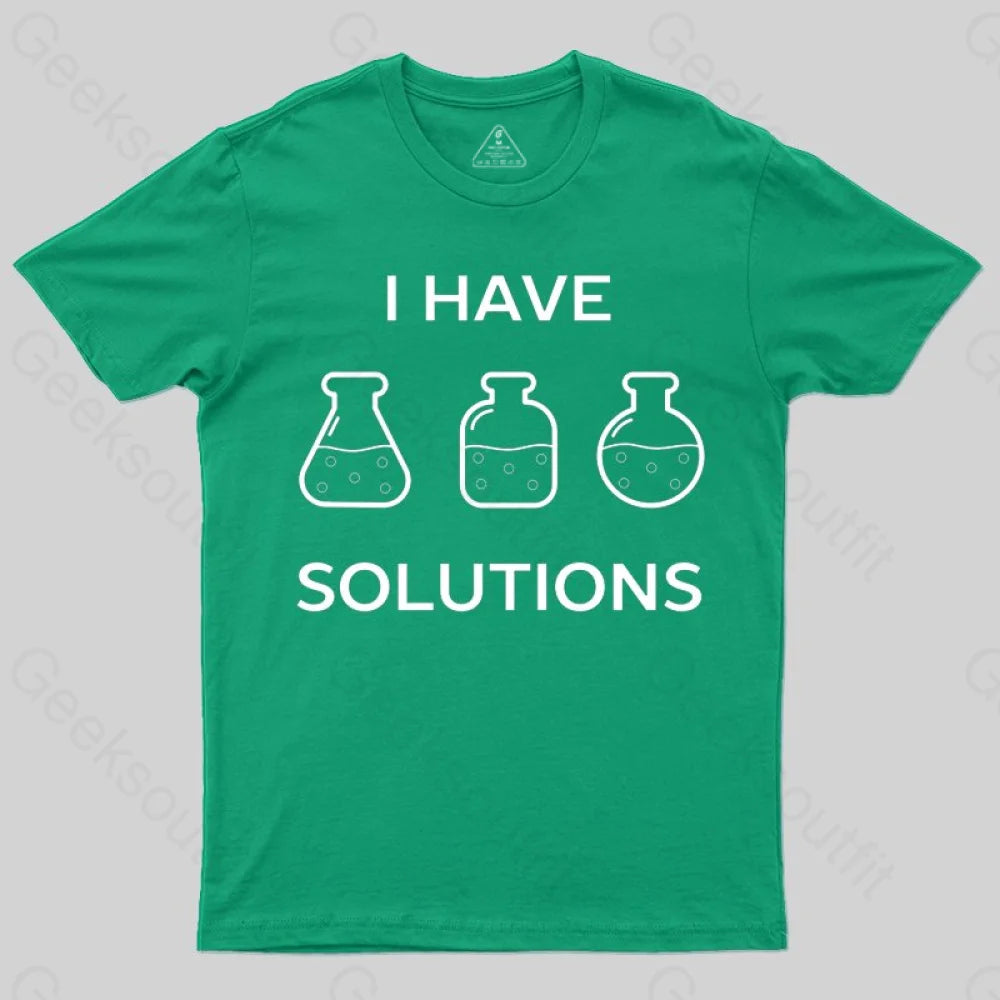 I have solutions funny chemistry pun T-shirt - Geeksoutfit