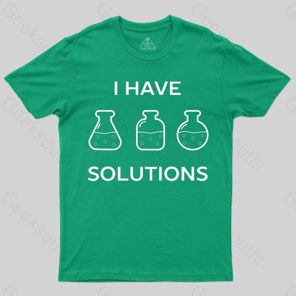 I have solutions funny chemistry pun T-shirt - Geeksoutfit
