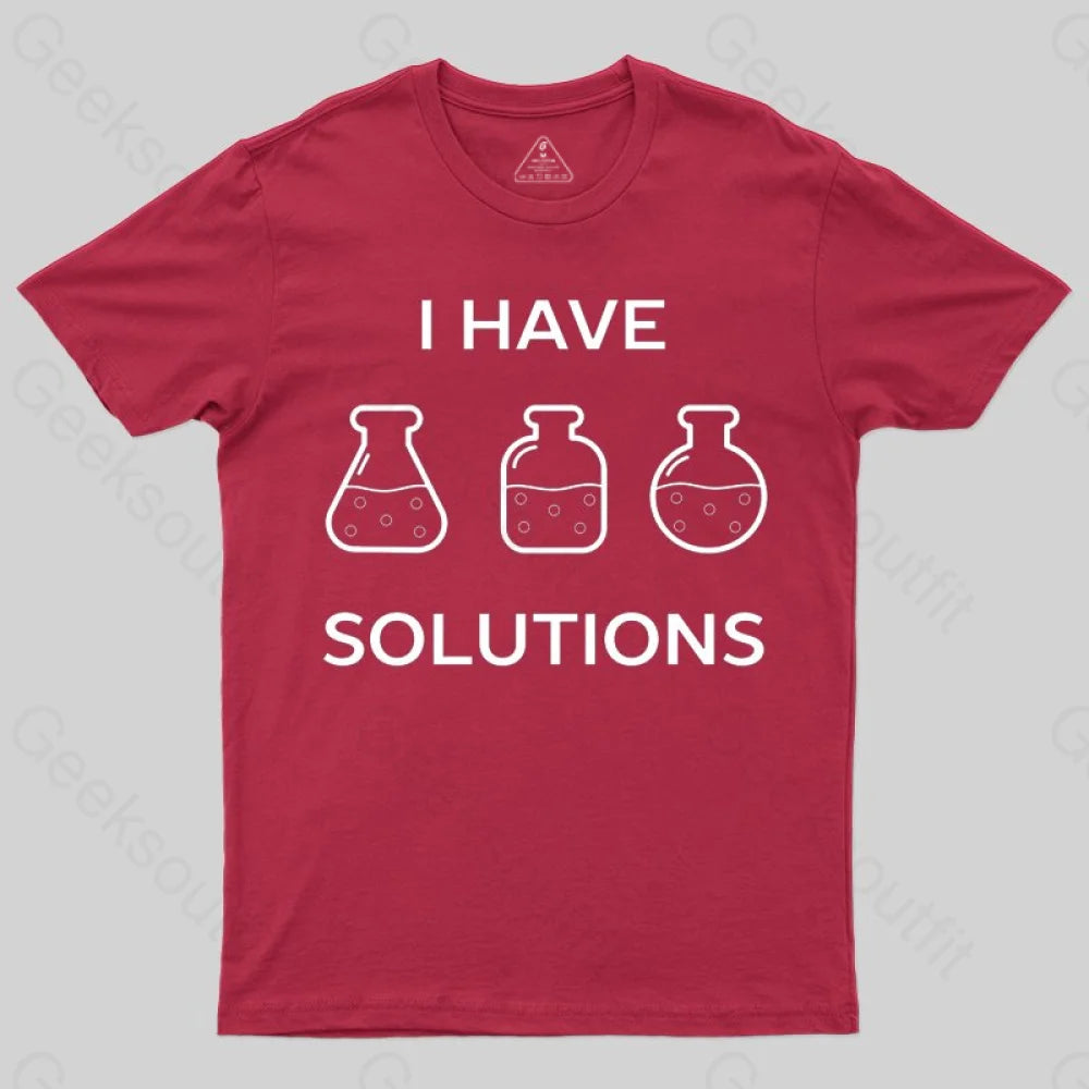 I have solutions funny chemistry pun T-shirt - Geeksoutfit
