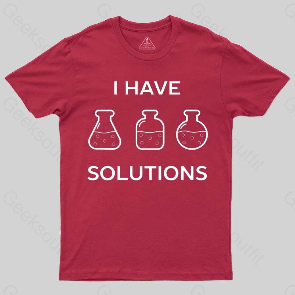 I have solutions funny chemistry pun T-shirt - Geeksoutfit