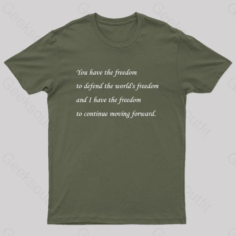 I Have The Freedom To Continue Moving Forward Geek T-Shirt Army Green / S