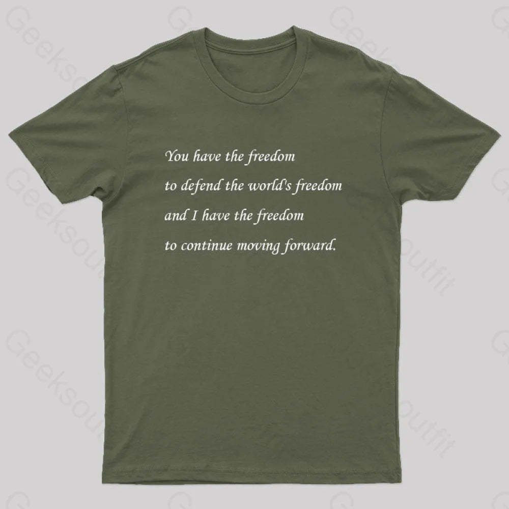 I Have The Freedom To Continue Moving Forward Geek T-Shirt Army Green / S