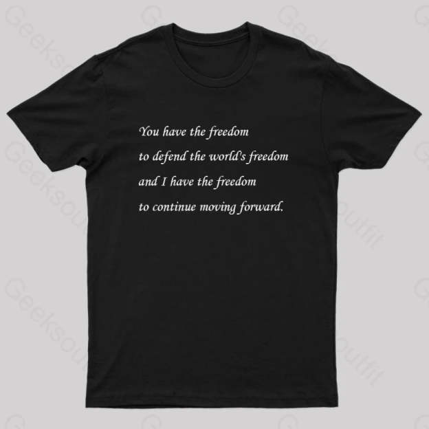 I Have The Freedom To Continue Moving Forward Geek T-Shirt Black / S