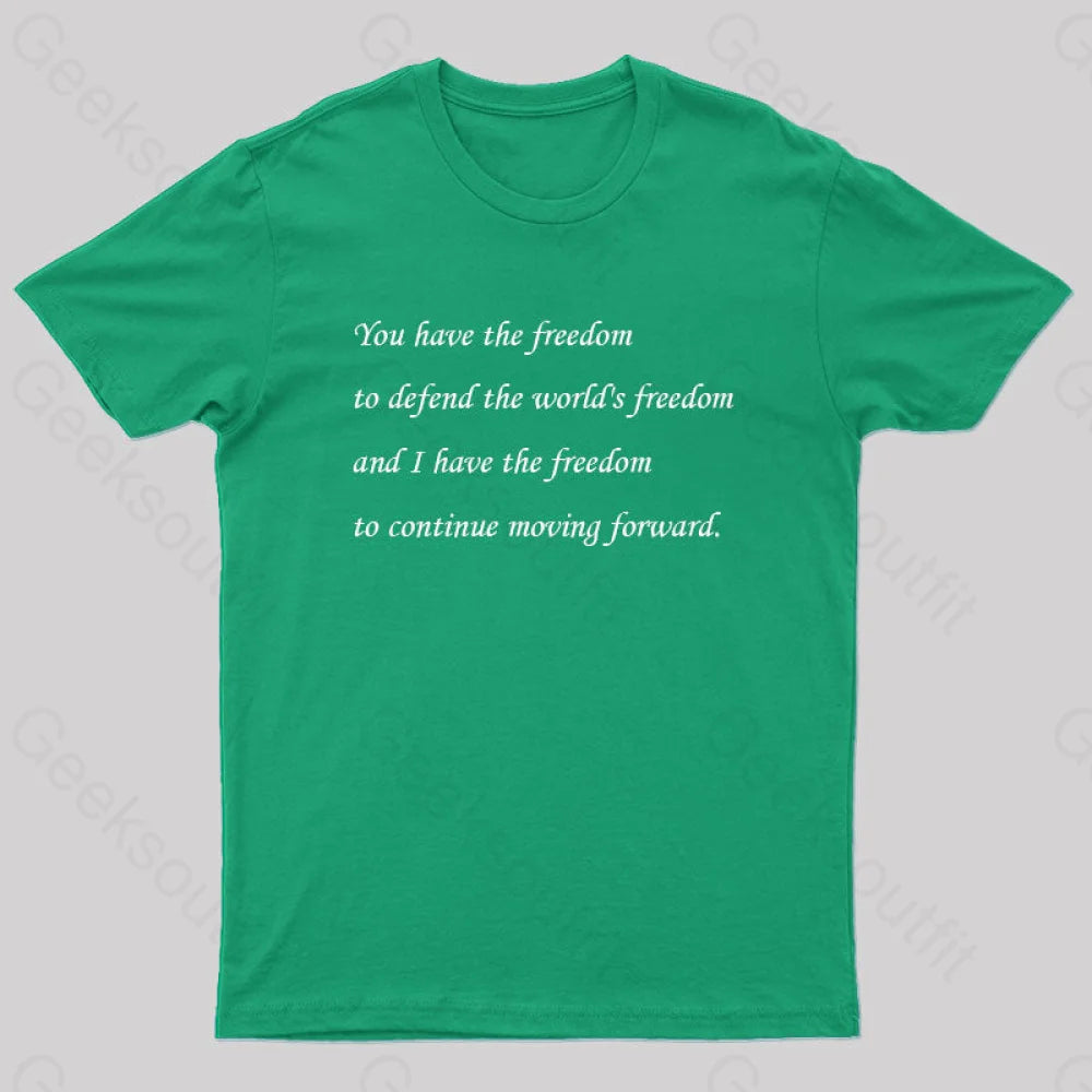I Have The Freedom To Continue Moving Forward Geek T-Shirt Green / S