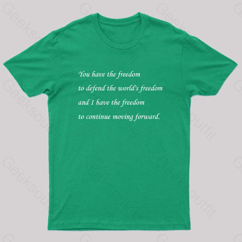 I Have The Freedom To Continue Moving Forward Geek T-Shirt Green / S