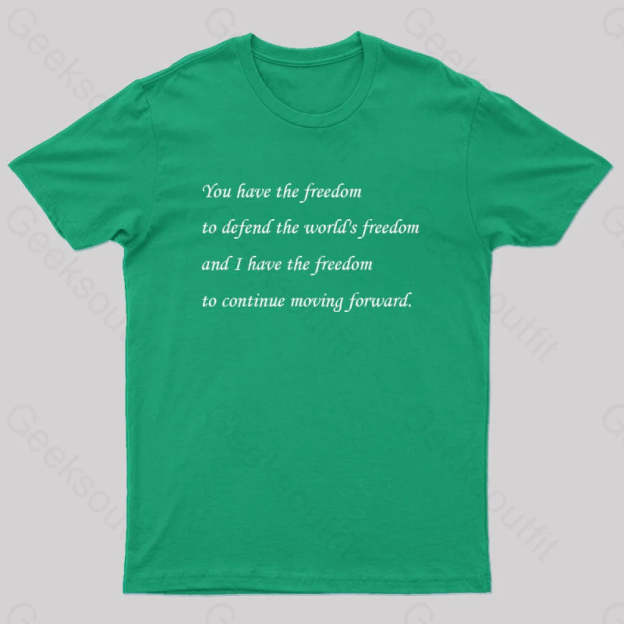 I Have The Freedom To Continue Moving Forward Geek T-Shirt Green / S