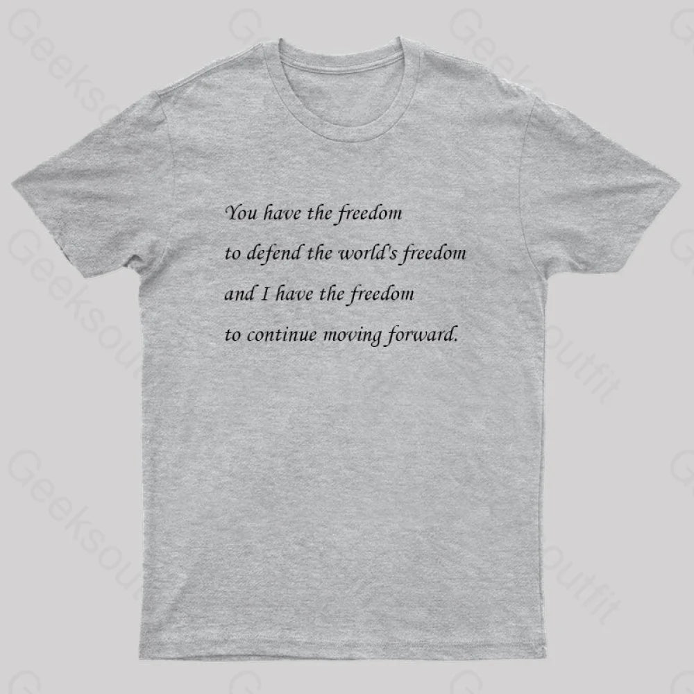 I Have The Freedom To Continue Moving Forward Geek T-Shirt Grey / S