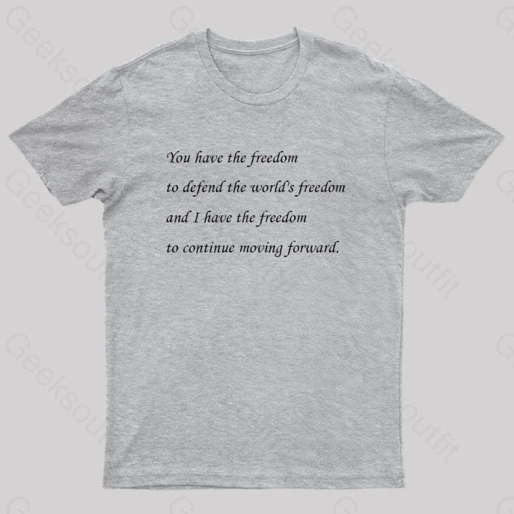 I Have The Freedom To Continue Moving Forward Geek T-Shirt Grey / S