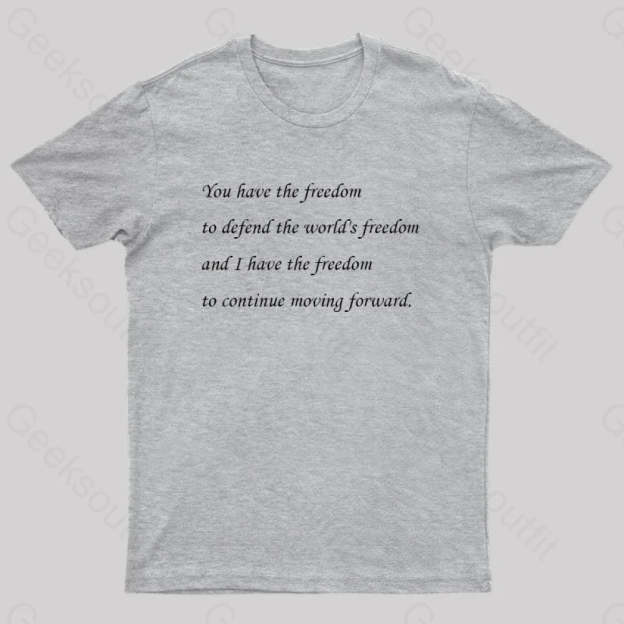 I Have The Freedom To Continue Moving Forward Geek T-Shirt Grey / S