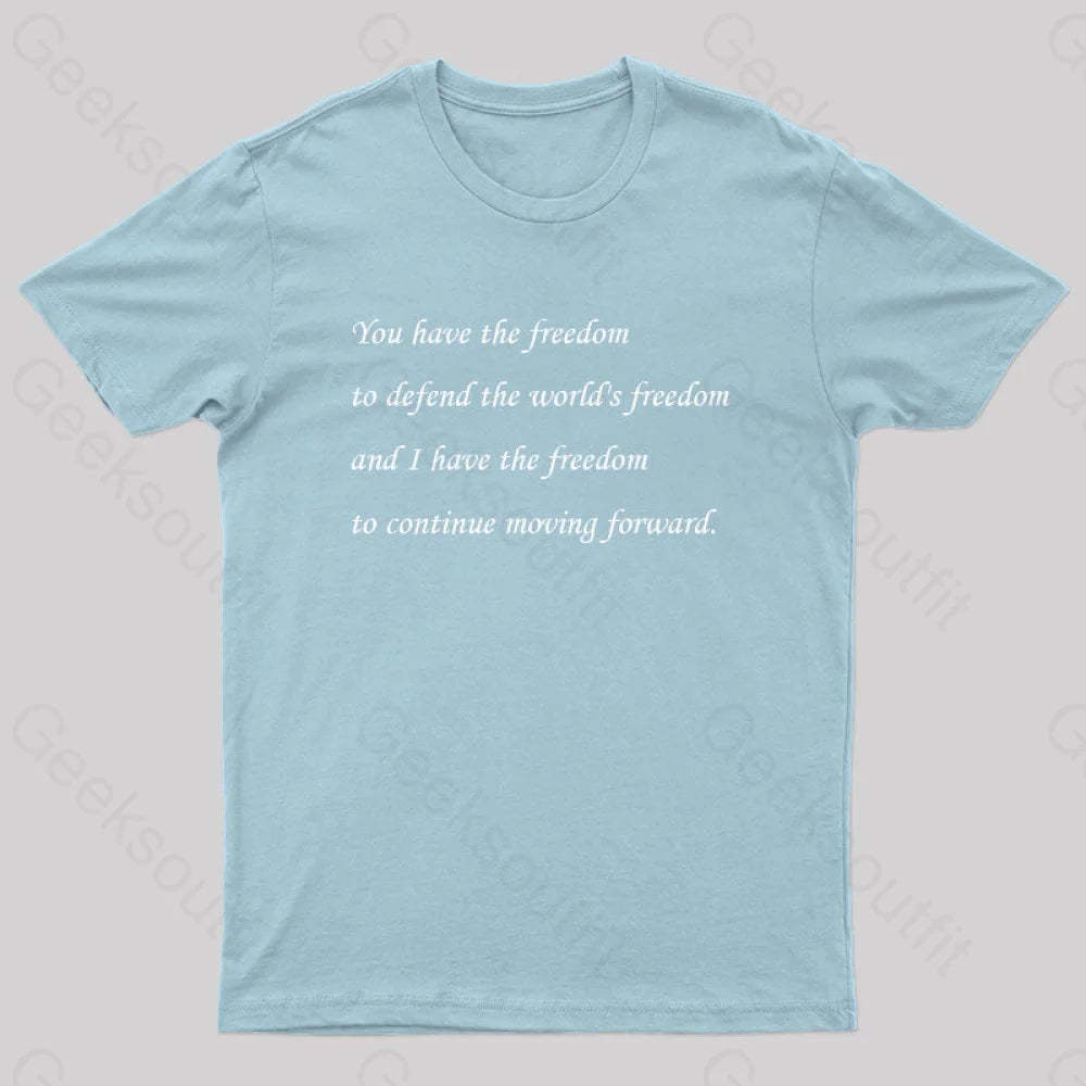 I Have The Freedom To Continue Moving Forward Geek T-Shirt Light Blue / S