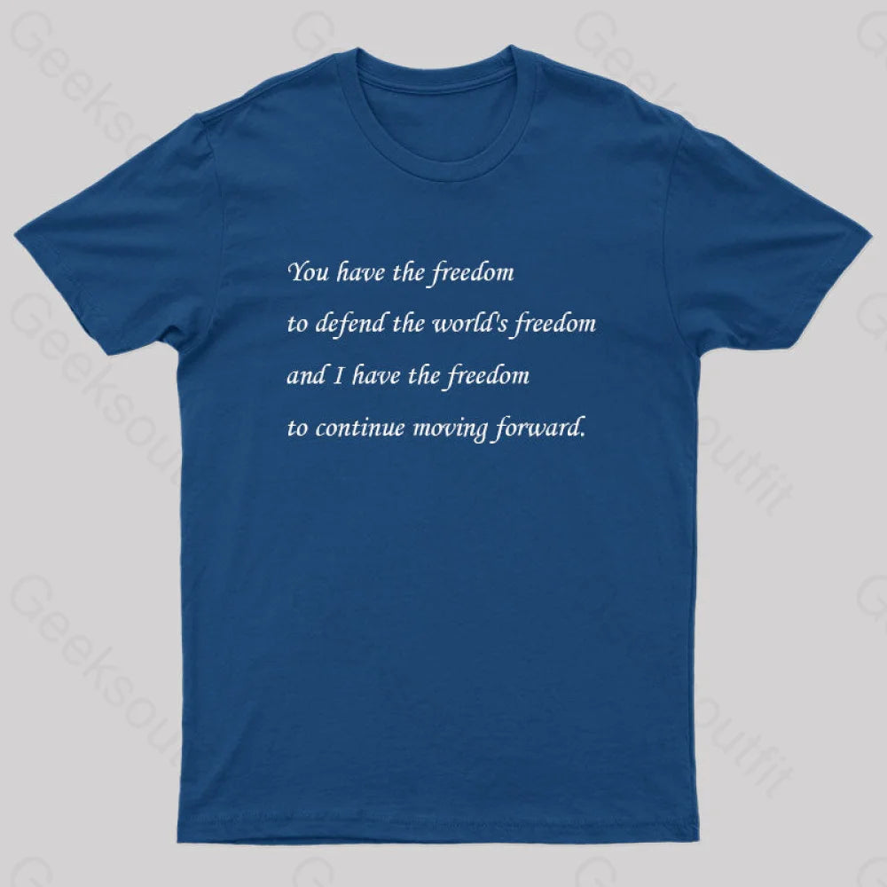 I Have The Freedom To Continue Moving Forward Geek T-Shirt Navy / S