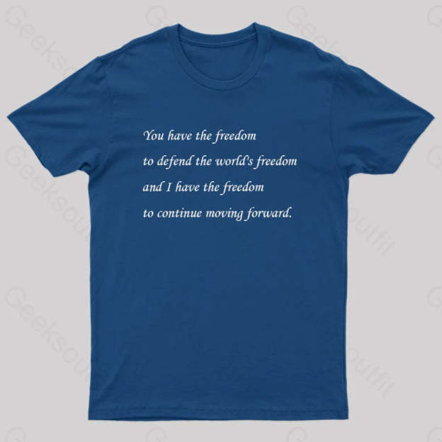 I Have The Freedom To Continue Moving Forward Geek T-Shirt Navy / S
