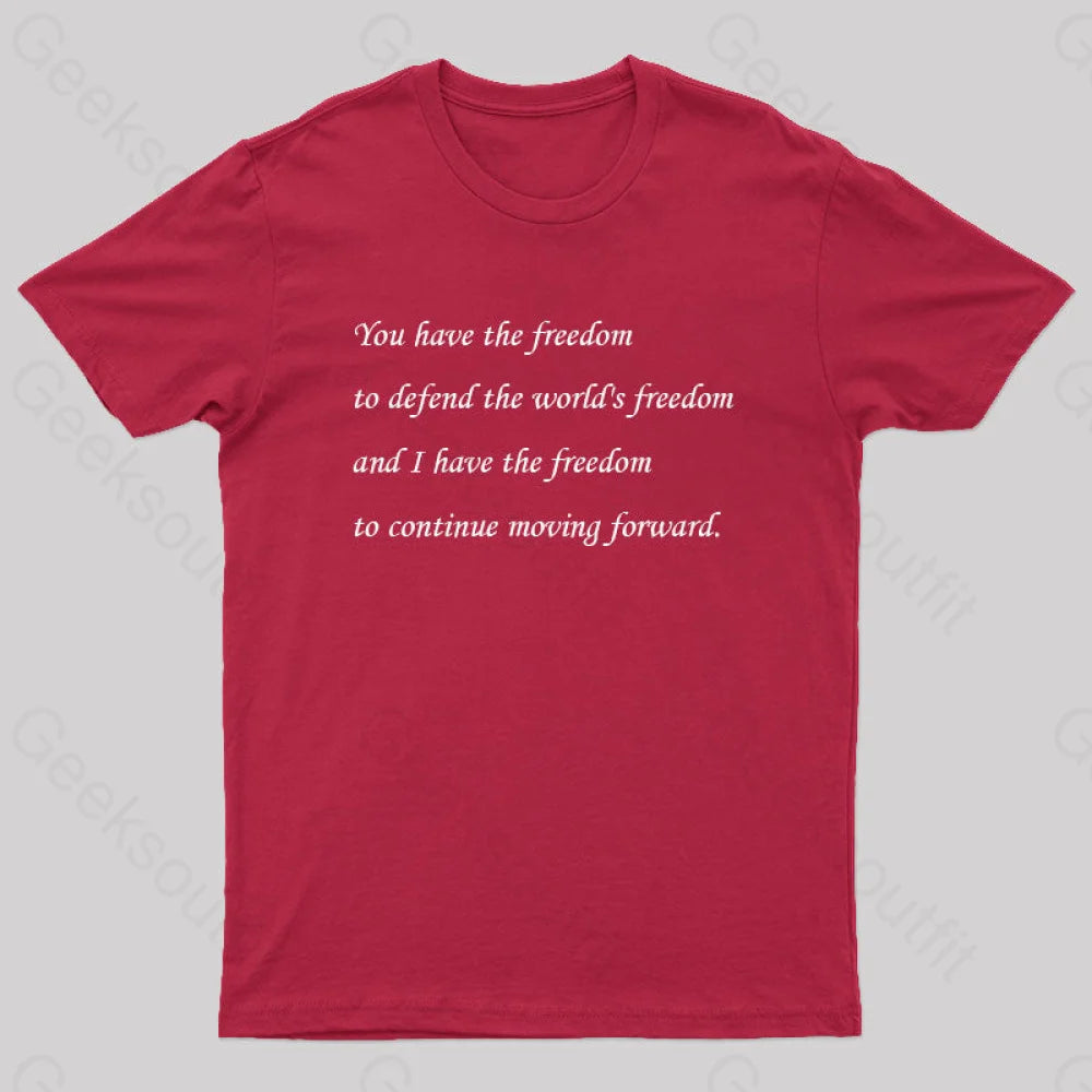 I Have The Freedom To Continue Moving Forward Geek T-Shirt Red / S