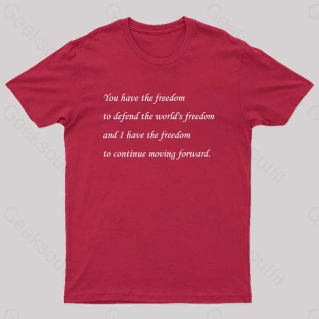 I Have The Freedom To Continue Moving Forward Geek T-Shirt Red / S