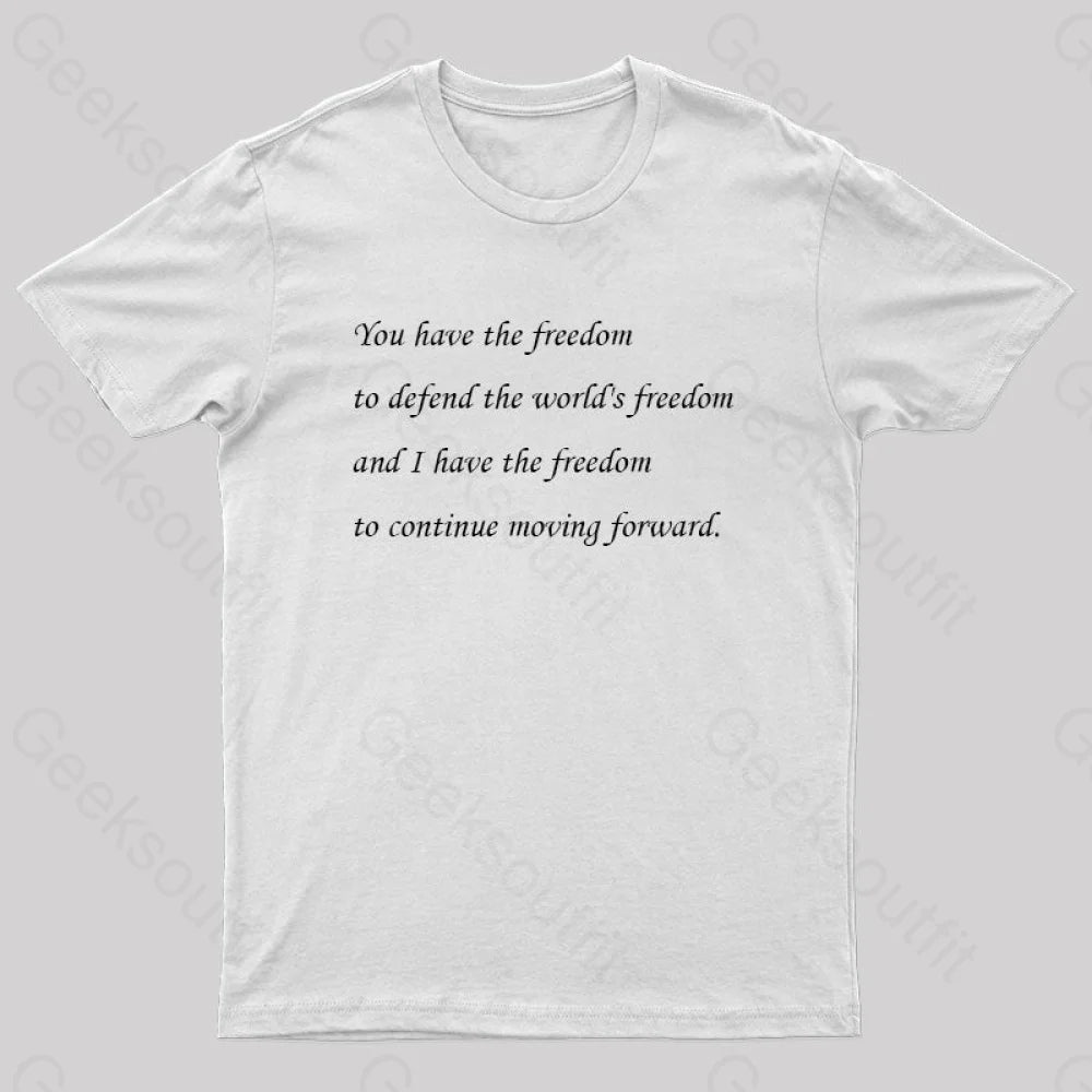 I Have The Freedom To Continue Moving Forward Geek T-Shirt White / S
