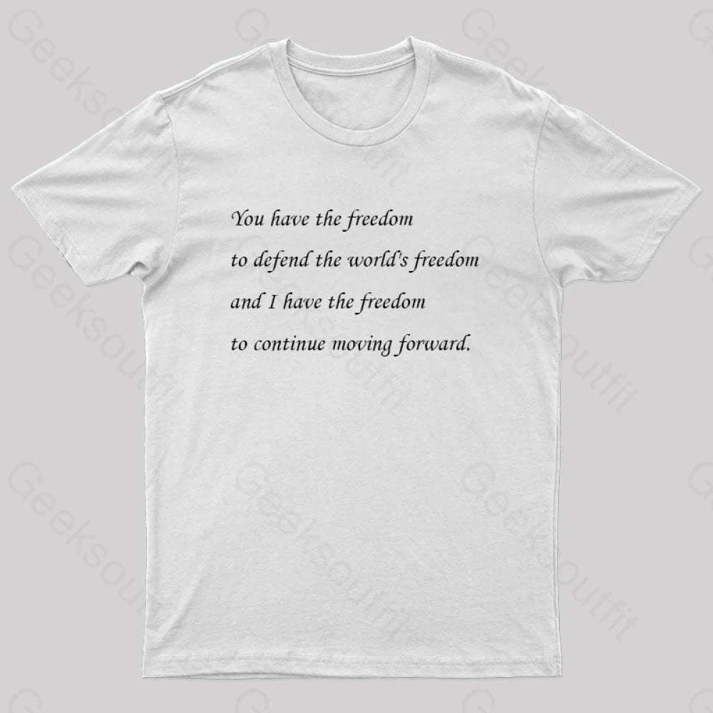 I Have The Freedom To Continue Moving Forward Geek T-Shirt White / S