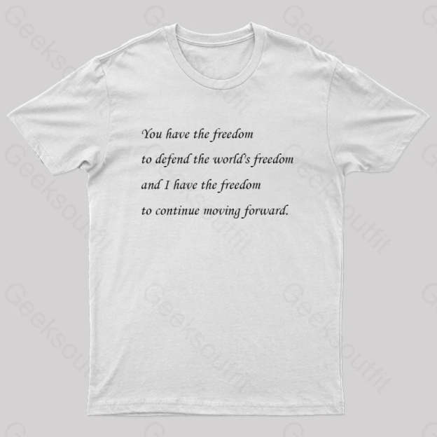 I Have The Freedom To Continue Moving Forward Geek T-Shirt White / S
