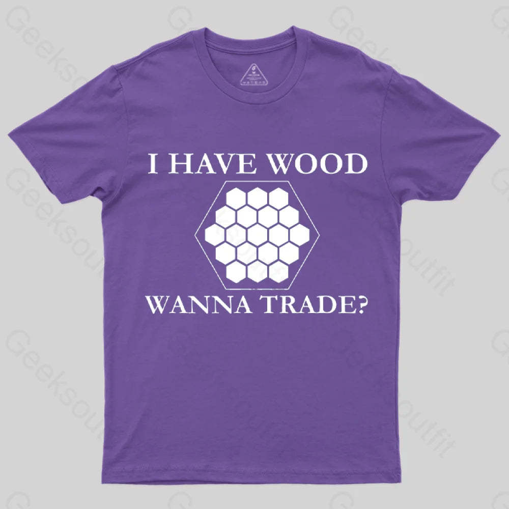 I Have Wood Wanna Trade T-Shirt Purple / S