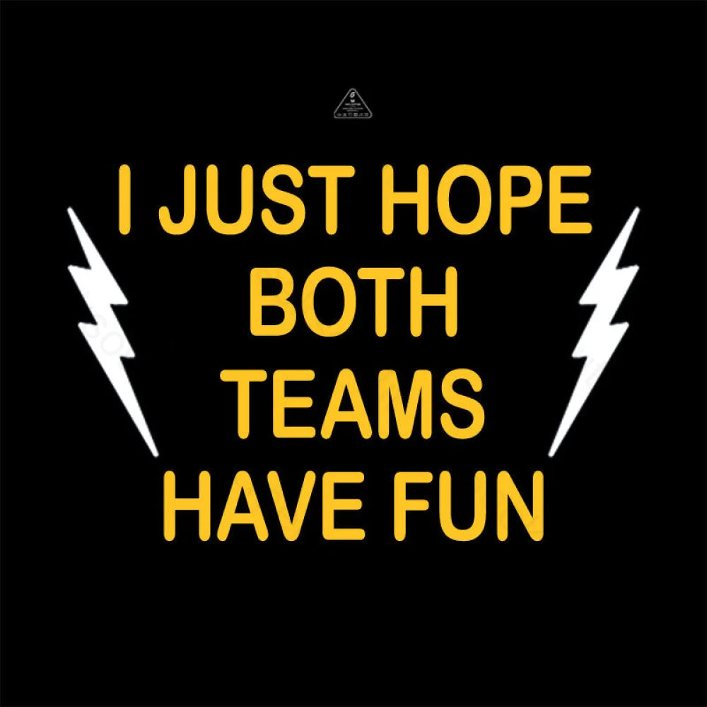 I Just Hope Both Teams Have Fun T-Shirt