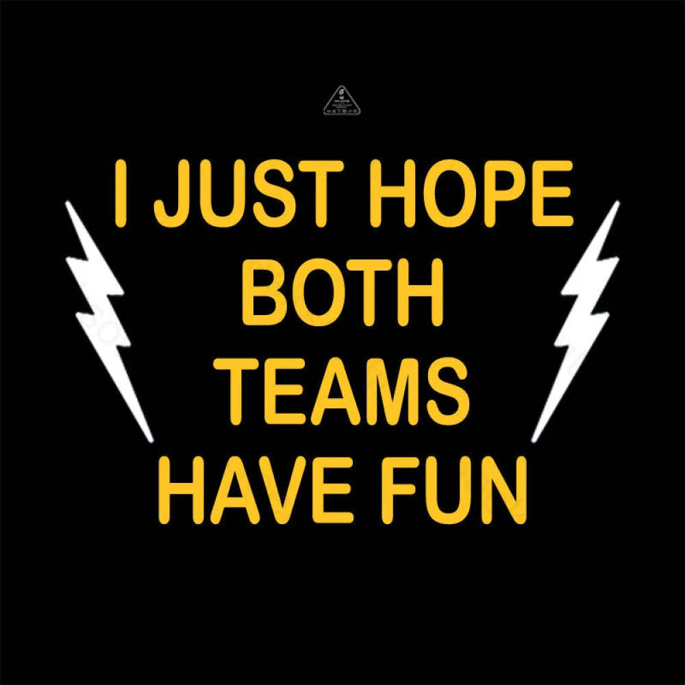 I Just Hope Both Teams Have Fun T-Shirt