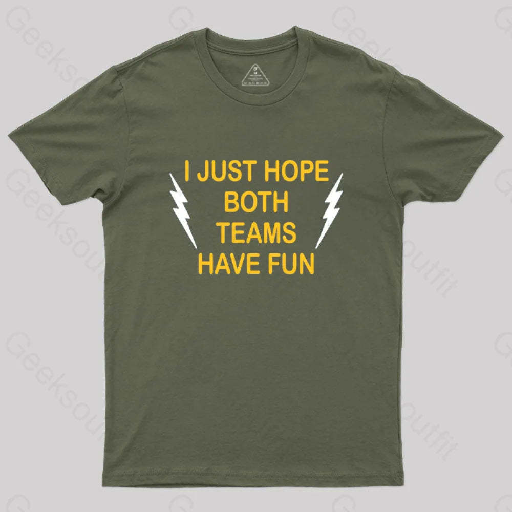 I Just Hope Both Teams Have Fun T-Shirt Army Green / S