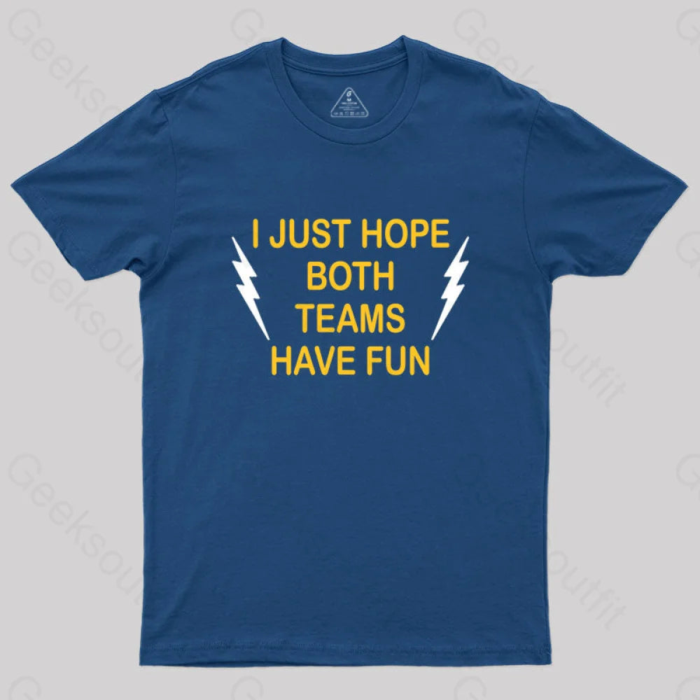 I Just Hope Both Teams Have Fun T-Shirt Navy / S