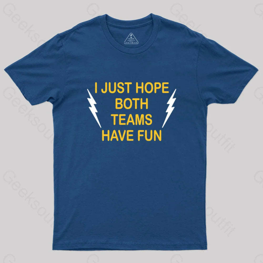 I Just Hope Both Teams Have Fun T-Shirt Navy / S