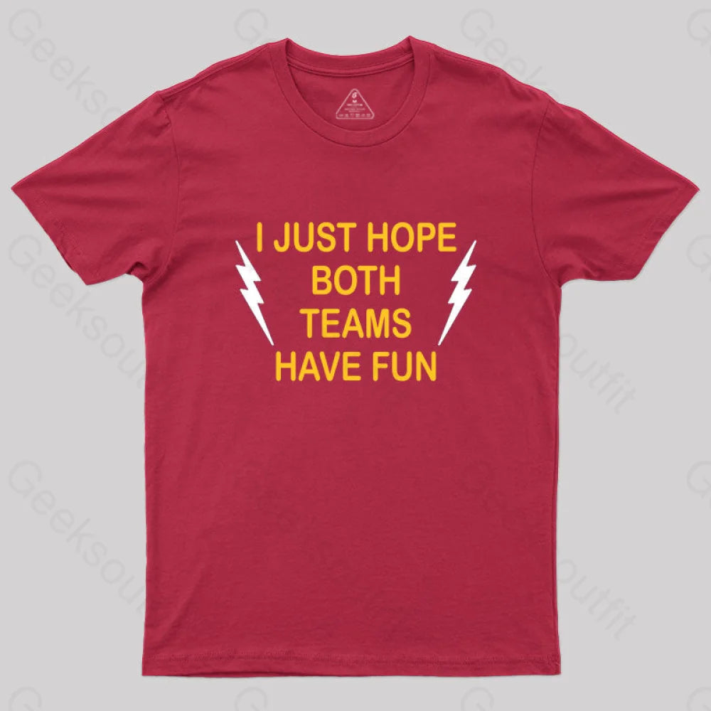 I Just Hope Both Teams Have Fun T-Shirt Red / S