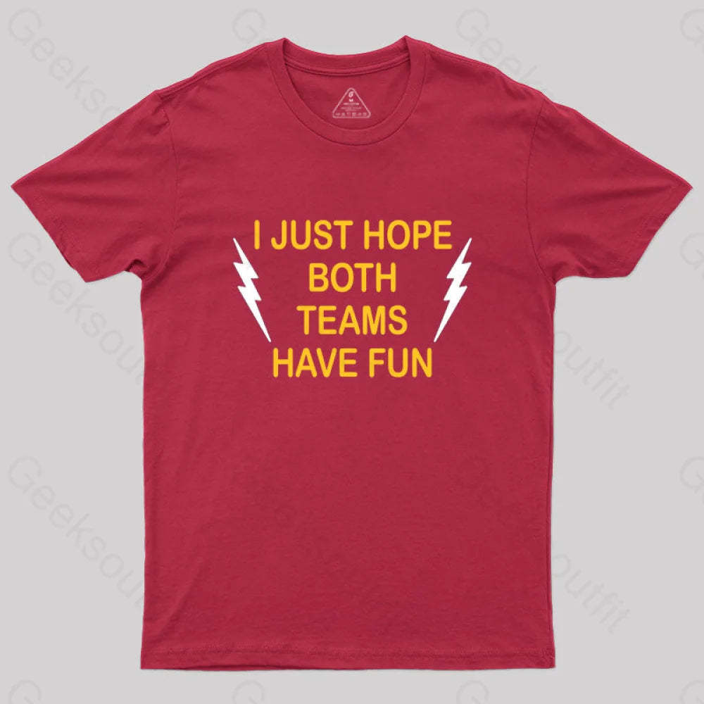 I Just Hope Both Teams Have Fun T-Shirt Red / S