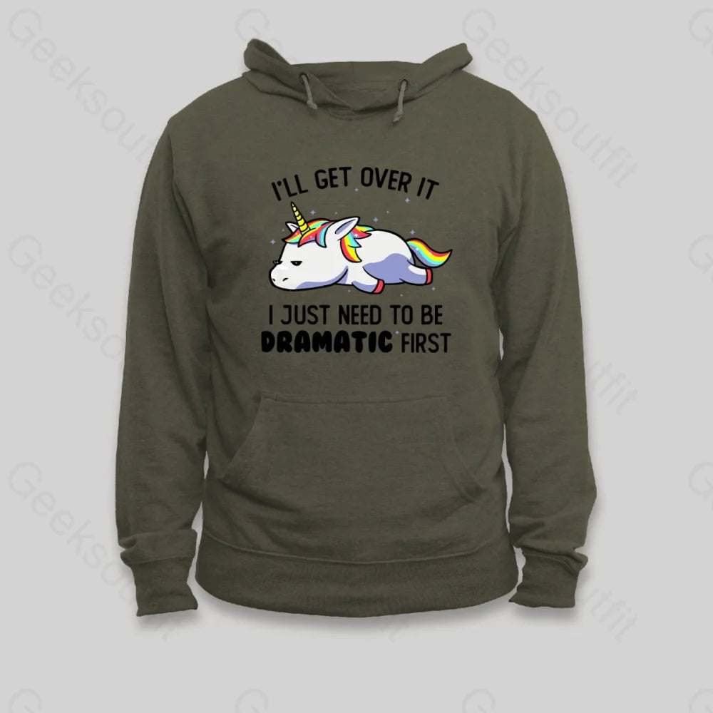 I Just Need To Be Dramatic Hoodie - Geeksoutfit