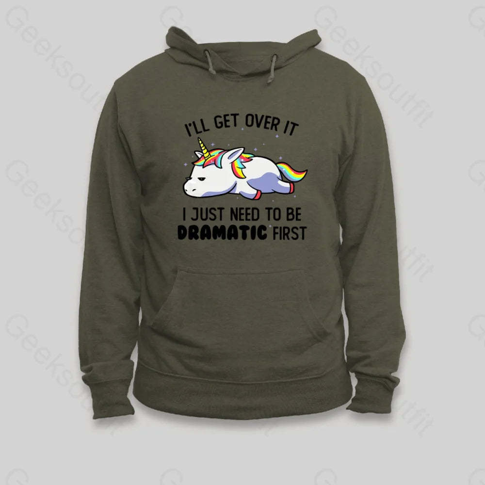 I Just Need To Be Dramatic Hoodie - Geeksoutfit