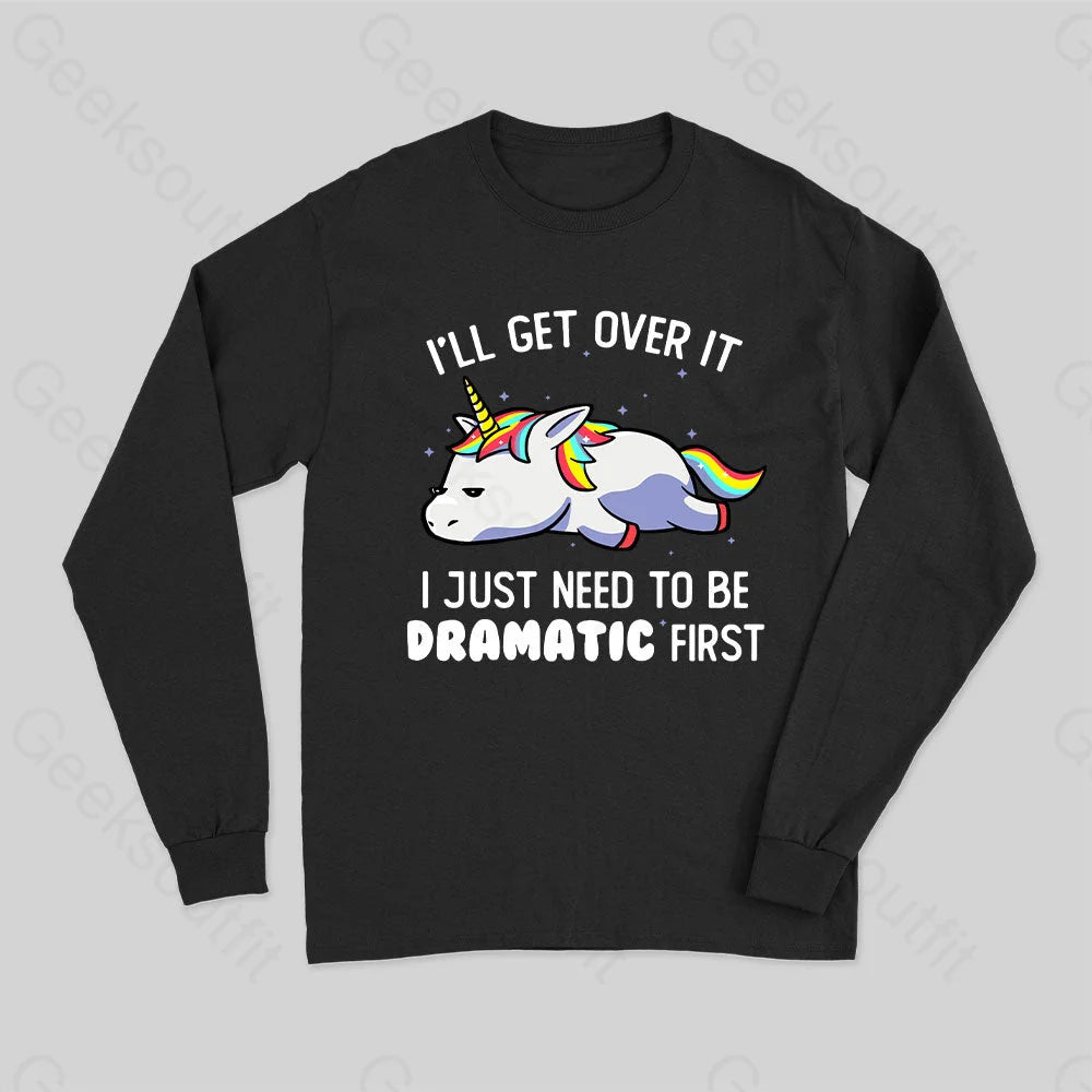 I Just Need To Be Dramatic Long Sleeve T-Shirt Black / S