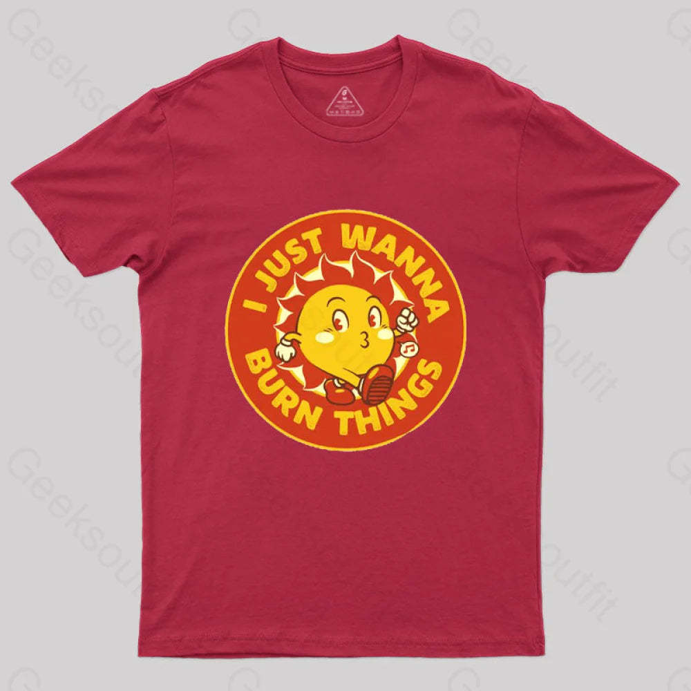 I Just Wanna Burn Things T-Shirt Red / S