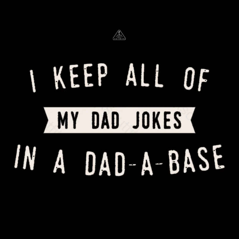 I Keep All Of My Dad Jokes In A Base Geek T-Shirt