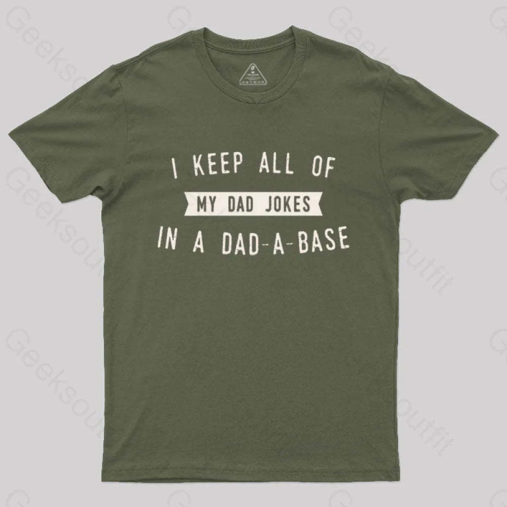 I Keep All Of My Dad Jokes In A Base Geek T-Shirt Army Green / S