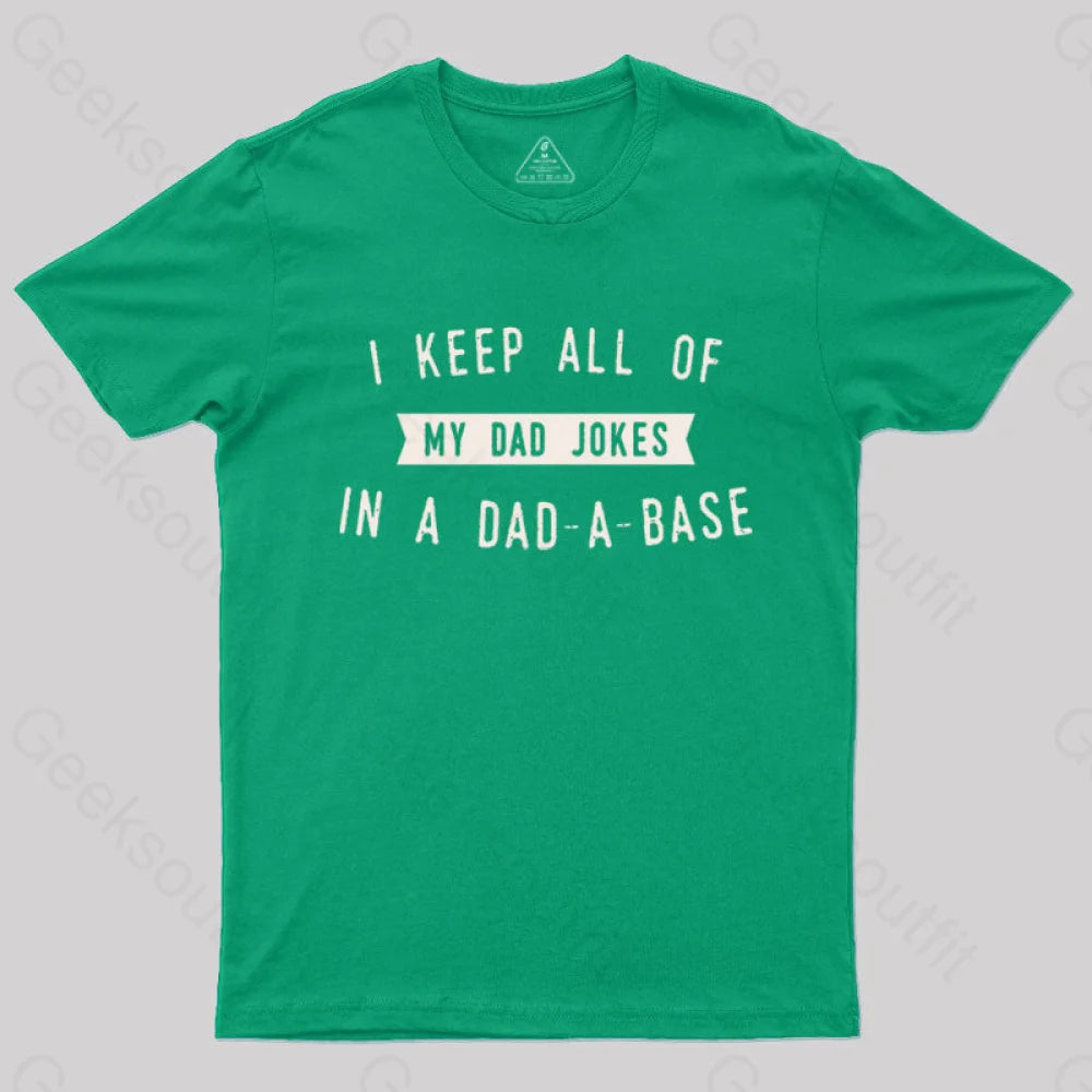 I Keep All Of My Dad Jokes In A Base Geek T-Shirt Green / S
