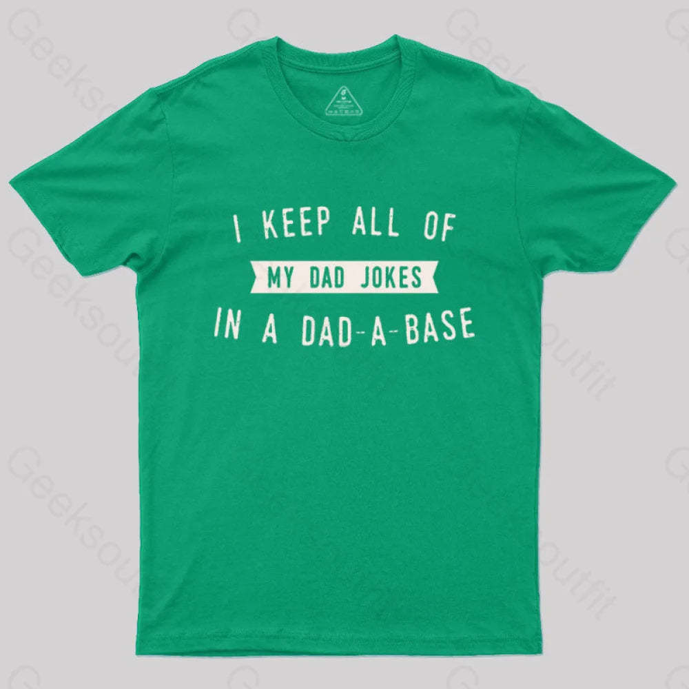 I Keep All Of My Dad Jokes In A Base Geek T-Shirt Green / S