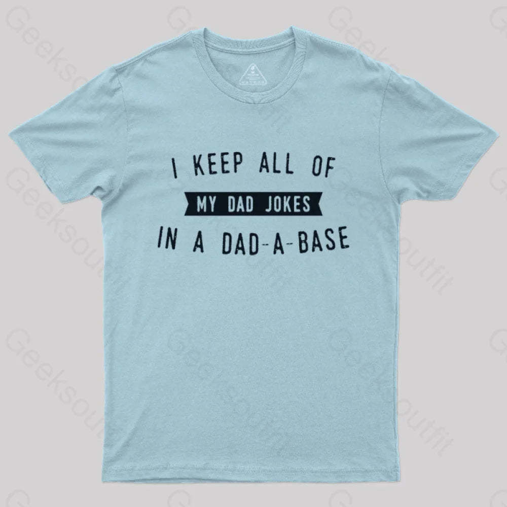 I Keep All Of My Dad Jokes In A Base Geek T-Shirt Light Blue / S