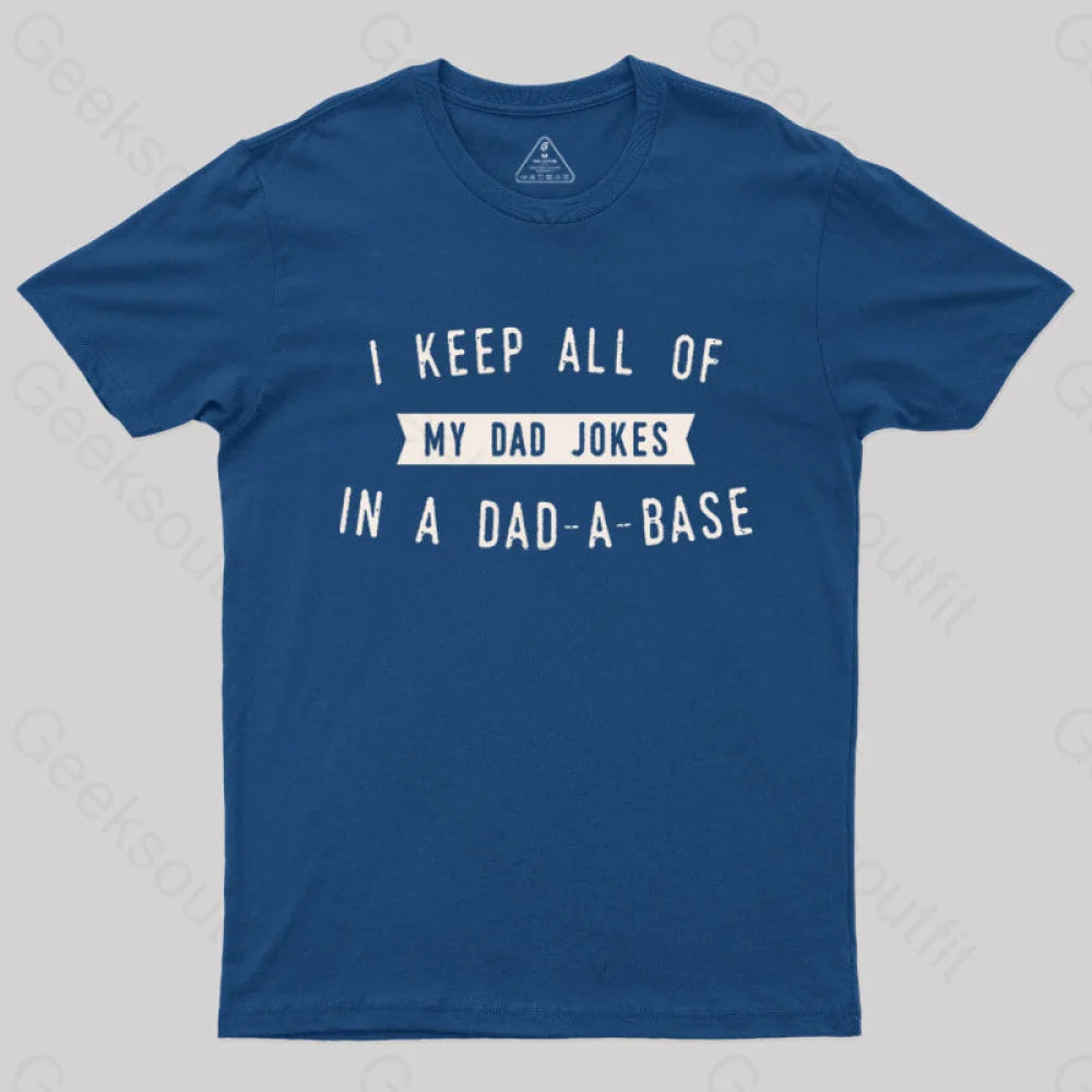 I Keep All Of My Dad Jokes In A Base Geek T-Shirt Navy / S